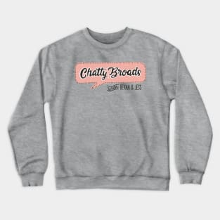 Chatty Broads With Bekah and Jess Crewneck Sweatshirt